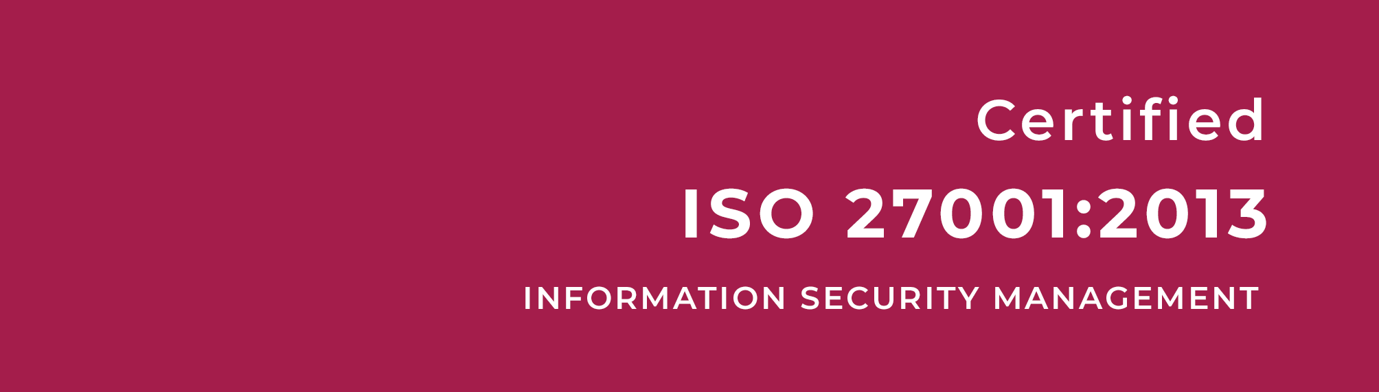 Certified ISO 27001:2013 Information Security Management